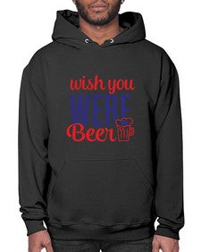 wish you were beer 1784# - beer- Hoodie
