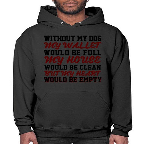 without my dog my wallet would be full - dogs- Hoodie
