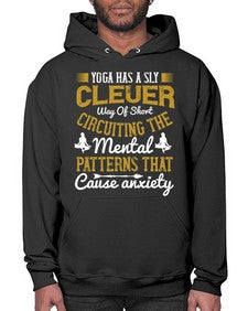 yoga has a sly clever way of short circuiting the mental patterns that cause anxiety  619# - yoga- Hoodie