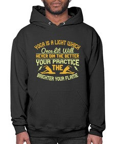 yoga is a light which once lit will never dim the better your practice the brighter your flame  620# - yoga- Hoodie