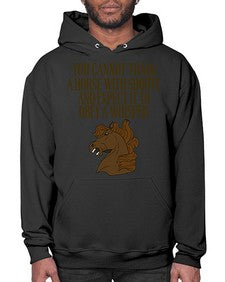 you cannot train a horse with shouts - horse- Hoodie