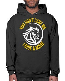 you don’t care me i ride a mare Style 1# - horse- Hoodie