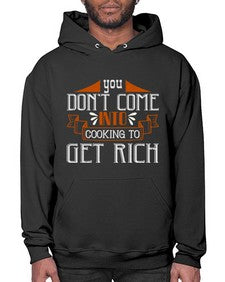 you dont come into cooking to get rich 502# - cooking- Hoodie