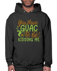 you have guac to be kidding me 509# - Avocado- Hoodie