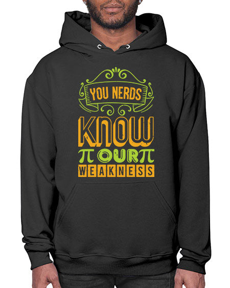 you nerds know our weakness 50# - pi- Hoodie