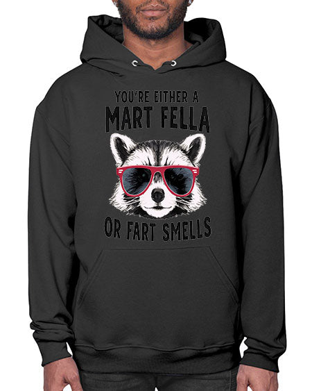 youre either a mart fella or fartsmells 69# - raccoon- Hoodie