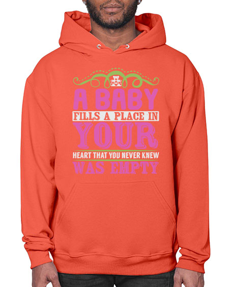 A baby fills A place in Your Heart that you never knew was empty Style 1# - baby- Hoodie