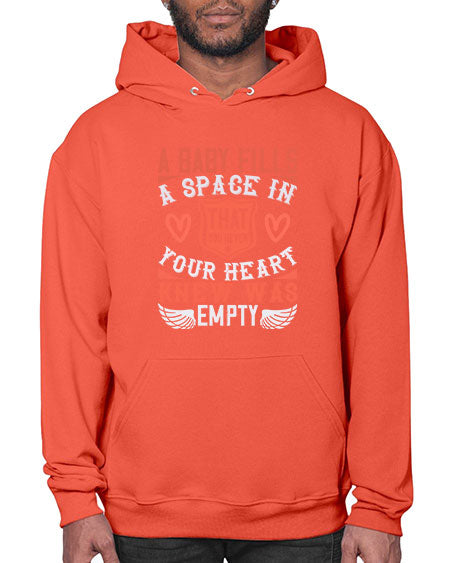 A baby fills a space in your heart that you never knew was empty Style 254# - baby- Hoodie