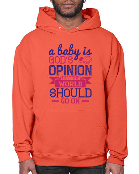 A baby is God’s opinion that the world should go on Style 261# - baby- Hoodie