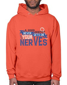 A good dentist never gets on your nerves Style 11# - dentist- Hoodie