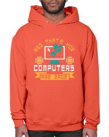 And thats how computers are made 43# - computer- Hoodie