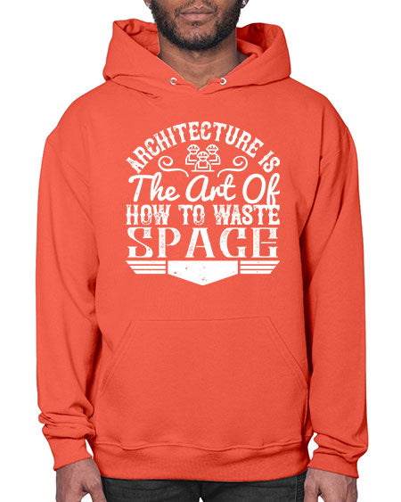 Architecture is the art of how to waste space Style 49# - architect- Hoodie