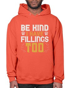 Be kind i have fillings too Style 58# - dentist- Hoodie
