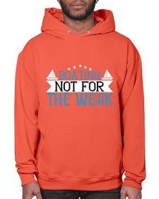Boating  not for the weak 10# - boats- Hoodie