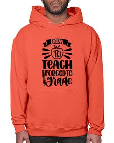 Born To Teach Forced To Grade Style 637# - teacher- Hoodie