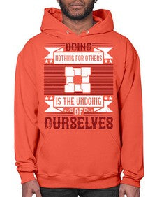 Doing nothing for others is the undoing of ourselves Style 26# - volunteer- Hoodie