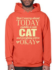Dont worry about today cuddle a cute cat and everything will be okay - cats- Hoodie