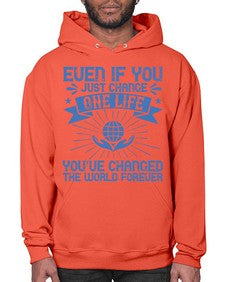 Even if you just change one life you’ve changed the world forever Style 4# - volunteer- Hoodie