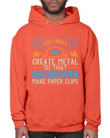God didnt create metal so that man could make paper clips 22# - motorcycle- Hoodie