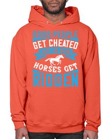 Good people get cheated just as good horses get ridden Style 53# - horse- Hoodie