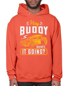 Hey buddy Hows it going 53# - hot rod- Hoodie