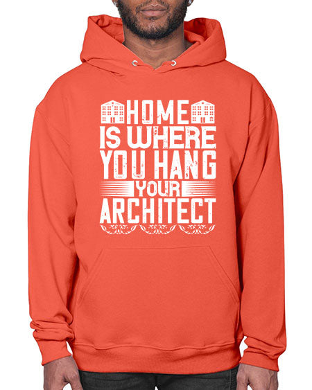 Home is where you hang your architect Style 177# - architect- Hoodie