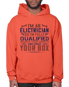 I M AN ELECTRICIAN SO IM FULLY QUALIFIED REMOVE YOUR SHORTS AND CHECK YOUR BOX Style 205# - engineer- Hoodie