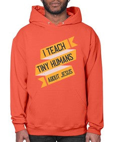 I Teach Tiny Humans About Jesus Style 925# - teacher- Hoodie
