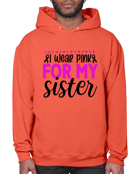I Wear Pink for My Sister 18# - breast cancer- Hoodie