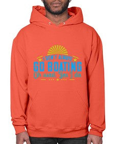 I dont always go Boating Oh wait Yes I do 18# - boats- Hoodie