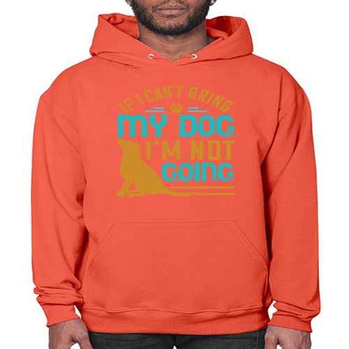 If I Cant Bring My Dog Im Not Going Style 183# - dogs- Hoodie