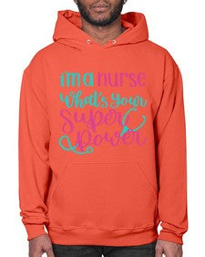Im A Nurse Whats Your Superpower Style Style 962# - nurse- Hoodie
