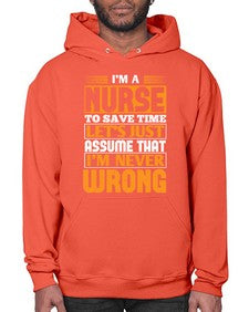 Im a nurse to save time lets just assume that im never wrong Style 1013# - nurse- Hoodie