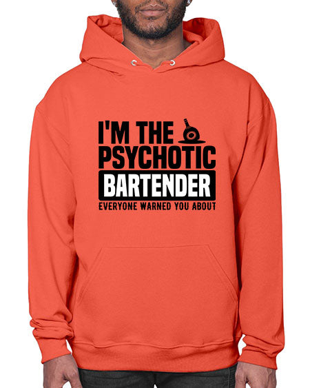 Im the psychotic Style 238# - bartender- Hoodie