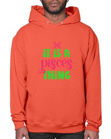 It is a pisces thing 256# - pisces- Hoodie