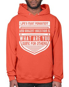 Life’s most persistent and urgent question is what are you doing for others Style 41# - volunteer- Hoodie