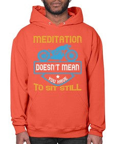 Meditation doesnt mean you have to sit still 44# - motorcycle- Hoodie