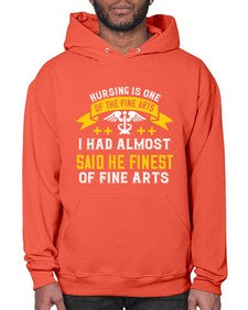 Nursing is one of the Fine Arts I had almost said he finest of Fine Arts Style 1274# - nurse- Hoodie