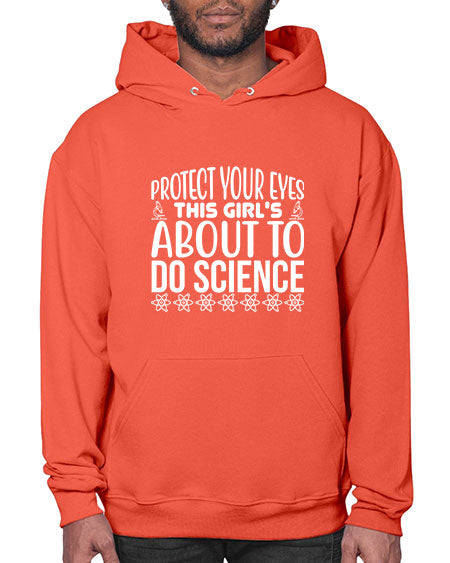 Protect Your Eyes This Girl s About To Do Science 154# - general science- Hoodie