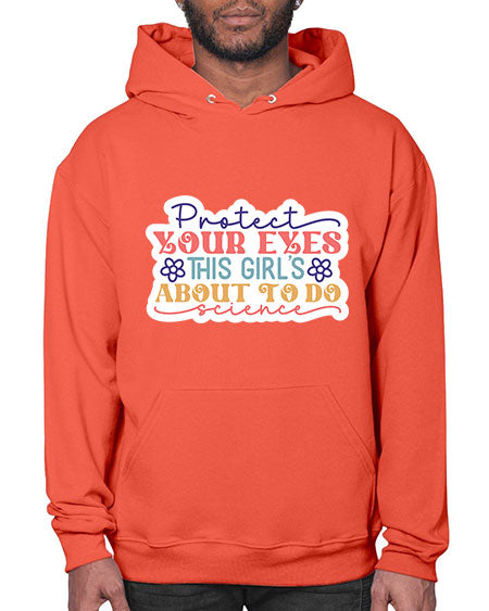 Protect your eyes this girls about to do science 152# - general science- Hoodie