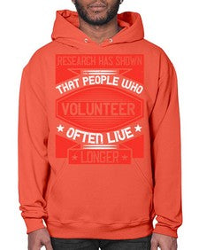 Research has shown that people who volunteer often live longer Style 32# - volunteer- Hoodie