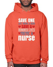 Save one life youre a hero Save a hundred lives youre a nurse Style 1368# - nurse- Hoodie