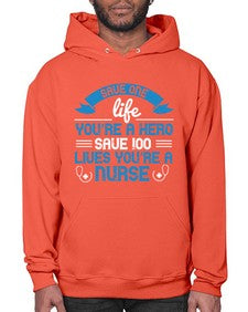 Save one life youre a hero Save lives youre a Nurse Style 1369# - nurse- Hoodie