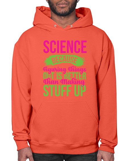 Science Because Figuring Things Out Is Better Than Making Stuff Up 146# - general science- Hoodie