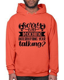 Sorry Is My Teaching Style 1418# - teacher- Hoodie
