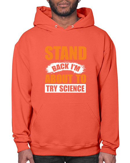 Stand Back I m About To Try Science 32# - general science- Hoodie