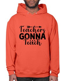 Teachers Gonna Teach 1474# - teacher- Hoodie
