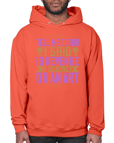 Tell me tutor I said Is revenge a science or an art 310# - general science- Hoodie
