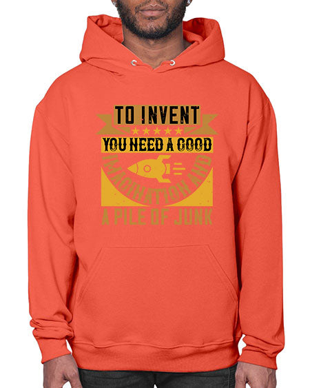 To invent you need a good imagination and a pile of junk 301# - general science- Hoodie