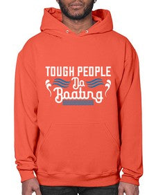 Tough people do Boating 44# - boats- Hoodie